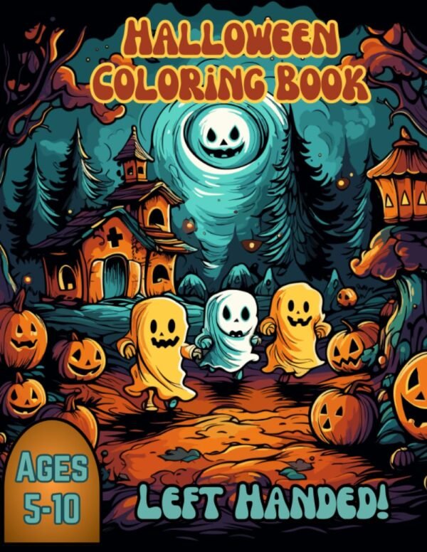 Halloween Coloring Book: Children 5-10 Years Old: Left Handed Coloring Book!